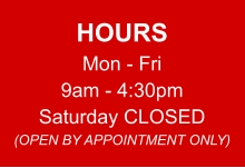 HOURS Mon - Fri 9am - 4:30pm Saturday CLOSED (OPEN BY APPOINTMENT ONLY)