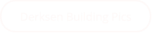 Derksen Building Pics