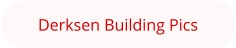 Derksen Building Pics